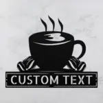 Custom Coffee Cup Metal Sign